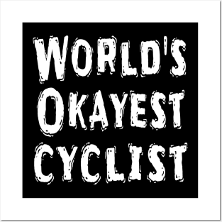 World's Okayest cyclist Posters and Art